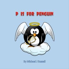 a penguin sitting on top of a cloud with an angel halo around its neck and the words p is for penguin