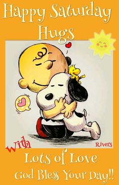 a cartoon character hugging a dog with the caption, happy saturday hugs lots of love god