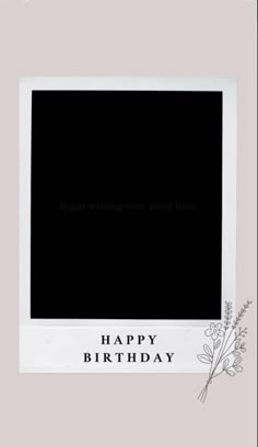 a white and black photo frame with the words happy birthday written in front of it