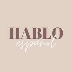 the word hablo espanol written in white ink on a pink background