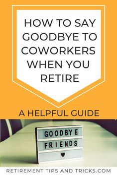 a table with the words how to say goodbye to coworkers when you retre