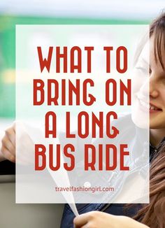 a woman sitting on a bus with the words what to bring on a long bus ride