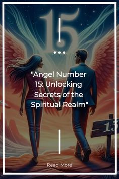 an angel and a man standing next to each other with the caption 15, angel number 15 unlocking secrets of the spirital realm