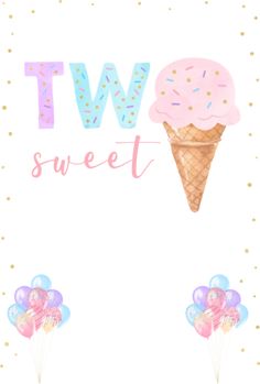 two ice cream cones and balloons with the words sweet written in pink, blue, and yellow