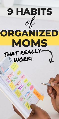 a person holding a clipboard with sticky notes on it and the words 9 habitts of organized moms that really work