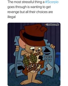 an image of a cartoon character with caption that reads, the most stressful thing a scopio goes through is wanting to get revenge but their choices are illegal