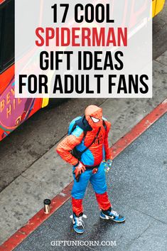 a man in spiderman costume with the words 17 cool spiderman gift ideas for adults