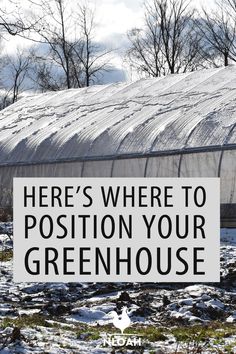 a greenhouse with the words here's where to position your greenhouse