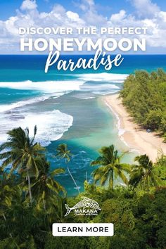 the beach and ocean with text overlay that reads, discovering the perfect honeymoon paradise learn more