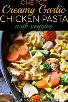 one pot creamy garlic chicken pasta with veggies is an easy and healthy meal