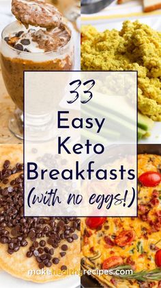 the words 33 easy keto breakfasts with no eggs are shown in this collage