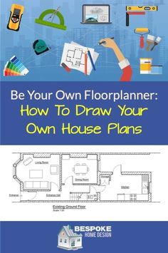 a blue and white flyer with the words be your own floor planner how to draw your own house plans