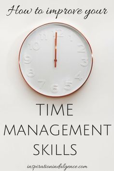 a clock with the words how to improve your time management skills on it and an image of