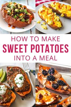 how to make sweet potato's into a meal with text overlay that reads, how to make sweet potato's into a meal