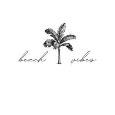 a palm tree with the words beach vibes written in black ink on a white background