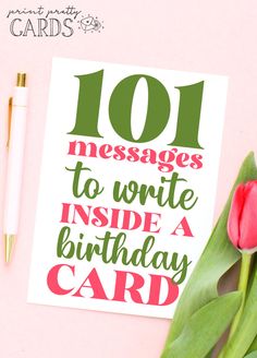 a card with the words 101 messages to write inside a birthday card next to tulips