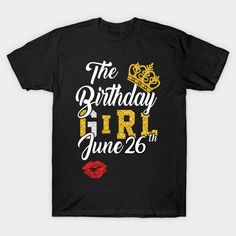 The Birthday Girl June 26th Shirt, birthday shirt, birthday shirts for women, birthday shirt for women, birthday shirt women, birthday tee shirts for women, birthday tee shirt, june girls shirt, june girl t shirts, june birthday shirts for women, june birthday shirt, june shirts for women, june shirts -- Choose from our vast selection of Crewneck and V-Neck T-Shirts to match with your favorite design to make the perfect graphic T-Shirt. Pick your favorite: Classic, Boxy, Tri-Blend, V-Neck, or Pr Summer Birthday Pre-shrunk T-shirt, Pre-shrunk Summer Birthday T-shirt, Summer Birthday Gift T-shirt With Short Sleeves, Birthday Shirt For Women, Tee Shirts For Women, June Birthday, Girls Shirt, Birthday Tee, Women Birthday