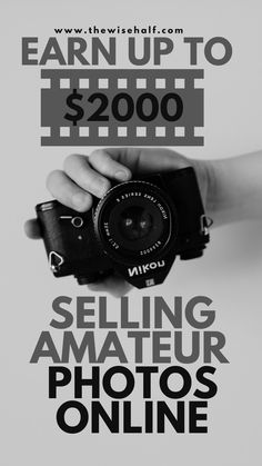 a person holding a camera with the words earn up to $ 20000 selling amateur photos online