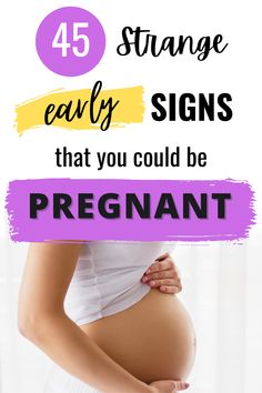 pregnant woman holding her stomach with the words, 45 strange early signs that you could be pregnant