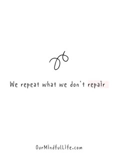 the words we repeat what we don't repair are written in black on a white background