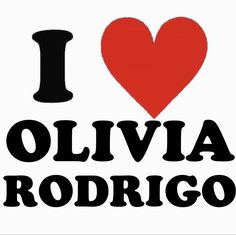 i love ollivia rodrigo, the name is written in black on a white background