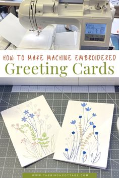 two greeting cards sitting on top of a table next to a sewing machine with the words how to make machine embroidered greeting cards