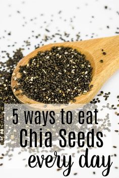 a wooden spoon filled with chia seeds and the words 5 ways to eat chia seeds every day