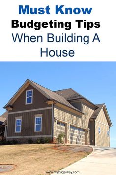 a house with the words must know budgeting tips when building a house