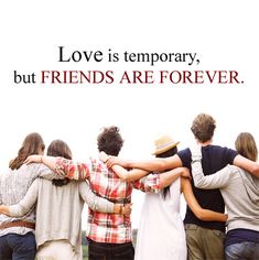 a group of friends hugging each other with the words love is temporary, but friends are forever