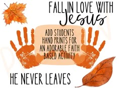 an orange leaf and hand prints with the words fall in love with jesus