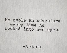 an old typewriter with the words, he stole an adventure every time he looked into her eyes