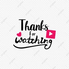 the words thanks for watching are in black and pink