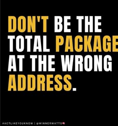 a black and yellow poster with the words don't be the total package at the wrong address