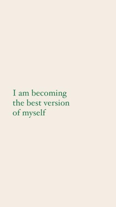 the words i am becoming the best version of myself