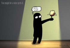 a cartoon character holding a wine glass in front of a light that says, you might be a wine geek if