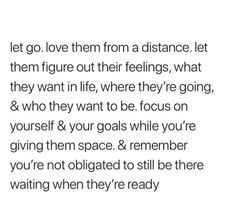 an image with the words let go love them from a distance, let them figure out their feelings, what they want in life, where they're going