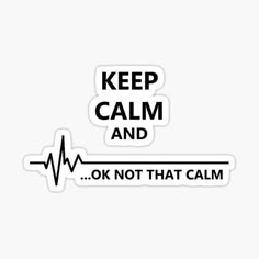 the words keep calm and ok not that calm sticker is shown on a white background