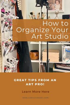 an art studio with the title how to organize your art studio great tips from an art pro learn more here