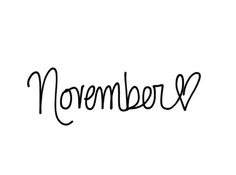 the word november written in cursive writing on a white background with black ink