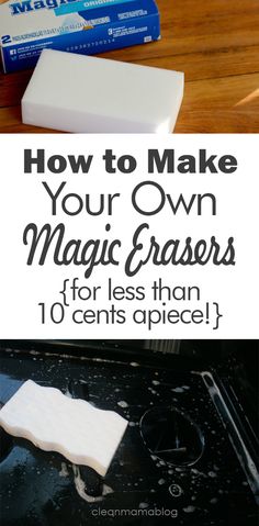 how to make your own magic erasers for less than 10 cents per piece with instructions