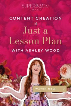 a woman standing in front of flowers with the words content creation is just a lesson plan