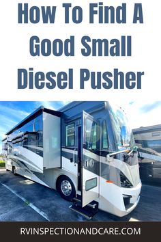 an rv parked in a parking lot with the words how to find a good small diesel pusher