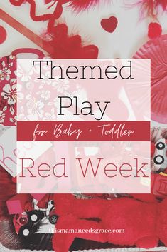 the red week theme with text overlay that reads, themed play for baby and toddler