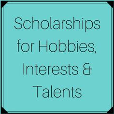 the words, scholarshipss for hobies, interests and talent