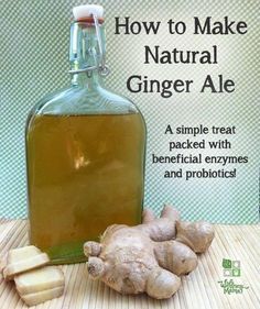 ginger ale in a glass bottle next to sliced ginger on a wooden table with an advertisement about how to make natural ginger ale