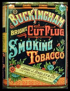 John J. Bagley & Company, successor to The American Tobacco Company / Buckingham | Sheaff : ephemera Type Logo, Old Advertisements, Retro Vector, Vintage Packaging, Graphic Inspiration, Vintage Graphic Design, Vintage Type, Vintage Tins, Vintage Lettering