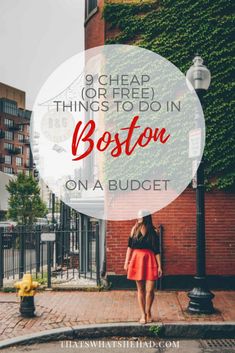 a woman standing in front of a brick building with the words 8 cheap things to do in boston on a budget