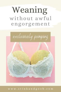 a bra with the words, weaning without awful energenment exclusively pumping