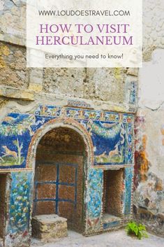 an old building with the words how to visit herculaneum everything you need to know