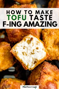 fried tofu with text overlay that reads how to make tofu taste - fiing amazing